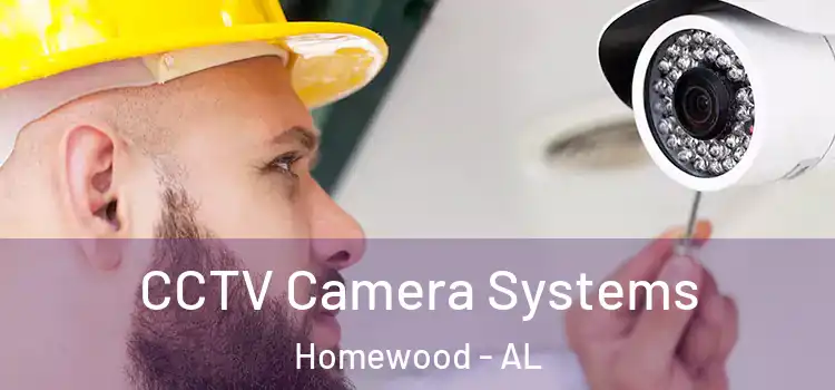 CCTV Camera Systems Homewood - AL