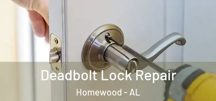 Deadbolt Lock Repair Homewood - AL