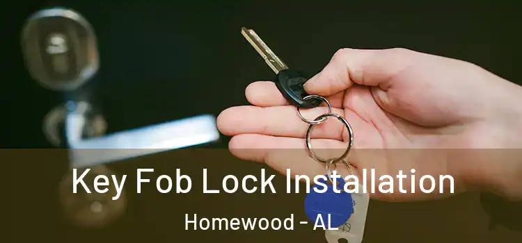 Key Fob Lock Installation Homewood - AL